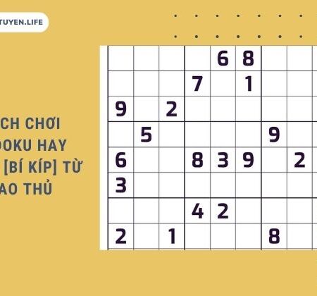 Cách Chơi Sudoku Hay Nhất [Bí Kíp] Từ Cao Thủ